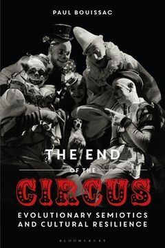 portada The End of the Circus: Evolutionary Semiotics and Cultural Resilience (in English)