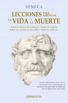 portada LECCIONES PARA AFRONTAR LA VIDA Y LA MUERTE. Sobre la divina Providencia / Sobre la muerte / Sobre la constancia del sabio / Sobre la pobreza