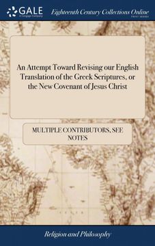 portada An Attempt Toward Revising our English Translation of the Greek Scriptures, or the new Covenant of Jesus Christ: And Toward Illustrating the Sense by. Notes in two vs by William Newcome, v 1 of 2 