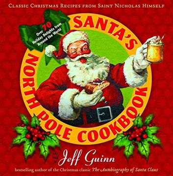portada Santa's North Pole Cookbook: Classic Christmas Recipes From Saint Nicholas Himself (in English)