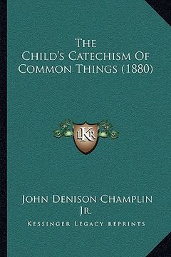 portada the child's catechism of common things (1880) (en Inglés)