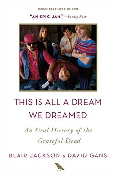 portada This Is All a Dream We Dreamed: An Oral History of the Grateful Dead