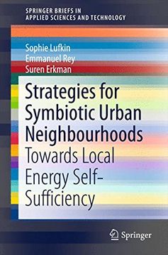 portada Strategies for Symbiotic Urban Neighbourhoods: Towards Local Energy Self-Sufficiency (Springerbriefs in Applied Sciences and Technology) (en Inglés)