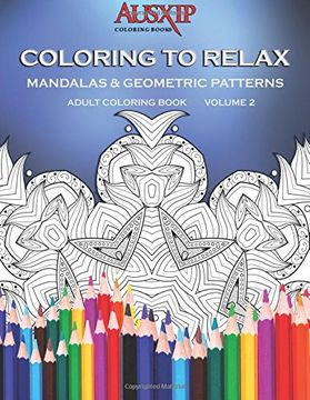 portada Coloring To Relax Mandalas & Geometric Patterns: Volume 2 (Adult Coloring Books)