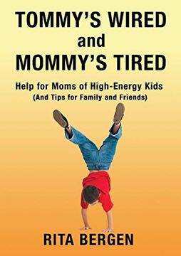 portada Tommy's Wired and Mommy's Tired: Help for Moms of High-Energy Kids (And Tips for Family and Friends) (in English)