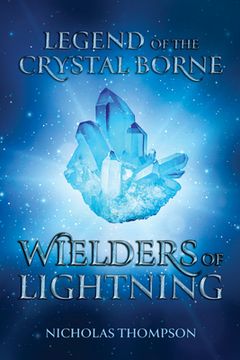 portada Legend of the Crystal Borne: Wielders of Lightning (en Inglés)