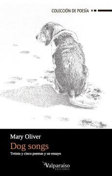 portada Dog Songs: Treinta y Cinco Poemas y un Ensayo (Colección Valparaíso de Poesía)