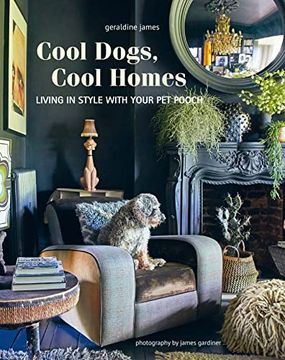 portada Cool Dogs, Cool Homes: Living in Style With Your pet Pooch 