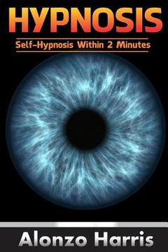 portada Hypnosis: Self-hypnosis Within 2 minutes (en Inglés)