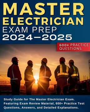 portada Master Electrician Exam Prep: Study Guide for The Master Electrician Exam. Featuring Exam Review Material, 600+ Practice Test Questions, Answers, an