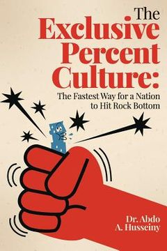 portada The Exclusive Percent Culture: : The Fastest Way for a Nation to Hit Rock Bottom (en Inglés)