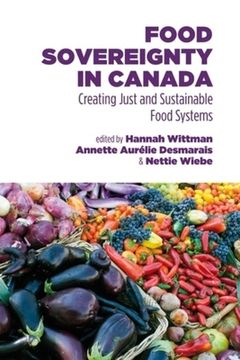 portada food sovereignty in canada: creating just and sustainable food systems (en Inglés)