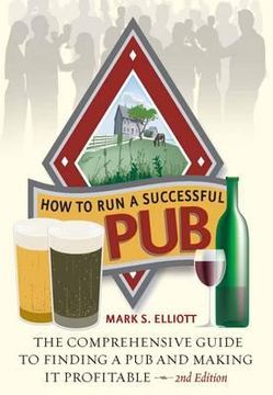 portada how to run a successful pub: the comprehensive guide to finding a pub and making it profitable. mark s. elliott (in English)