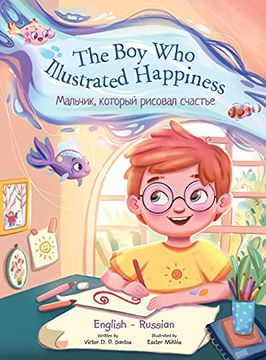 portada The boy who Illustrated Happiness - Bilingual Russian and English Edition: Children'S Picture Book 