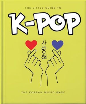 portada The Little Guide to K-Pop: The Sound of the 21St Century (The Little Books of Music, 22) (in English)
