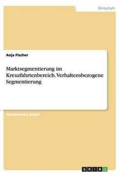 portada Marktsegmentierung Im Kreuzfahrtenbereich. Verhaltensbezogene Segmentierung (German Edition)