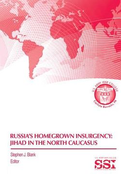 portada Russia's Homegrown Insurgency: Jihad in the Northern Caucasus (en Inglés)
