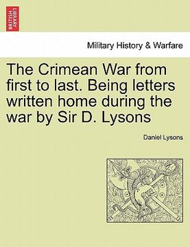 portada the crimean war from first to last. being letters written home during the war by sir d. lysons (en Inglés)