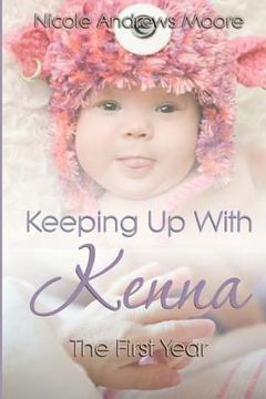 portada Keeping Up With Kenna The First Year (en Inglés)