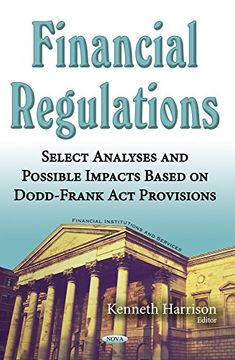 portada Financial Regulations: Select Analyses and Possible Impacts Based on Dodd-Frank act Provisions (Financial Instituitions and Services) (in English)