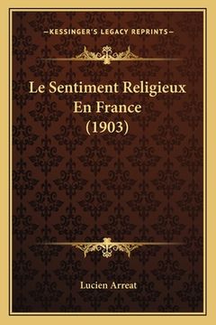 portada Le Sentiment Religieux En France (1903) (en Francés)