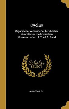 portada Cyclus: Organischer Verbundener Lehrbücher Sämmtlicher Medicinischen Wissenschaften. 9. Theil, 1. Band (in German)