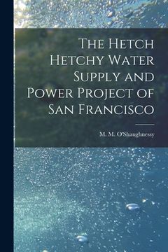 portada The Hetch Hetchy Water Supply and Power Project of San Francisco (en Inglés)