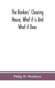 portada The bankers' clearing house, what it is and what it does (en Inglés)