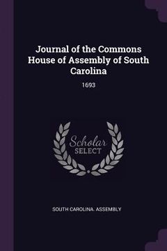 portada Journal of the Commons House of Assembly of South Carolina: 1693 (en Inglés)