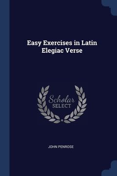 portada Easy Exercises in Latin Elegiac Verse (en Inglés)