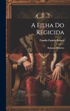 portada A Filha do Regicida: Romance Historico (in Spanish)