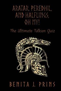 portada Aratar, Peredhil, and Halflings, oh My! The Ultimate Tolkien Quiz (en Inglés)