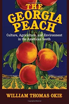 portada The Georgia Peach: Culture, Agriculture, and Environment in the American South (Cambridge Studies on the American South) (en Inglés)