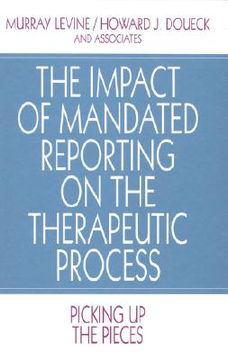 portada the impact of mandated reporting on the therapeutic process: picking up the pieces (en Inglés)