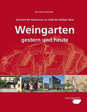 portada Vom Dorf der Alamannen zur Stadt des Heiligen Bluts. Weingarten - Gestern und Heute (en Alemán)