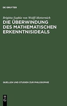 portada Die Überwindung des Mathematischen Erkenntnisideals (Quellen und Studien zur Philosophie) (en Inglés)