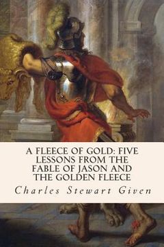 portada A Fleece of Gold: Five Lessons from the Fable of Jason and the Golden Fleece (in English)