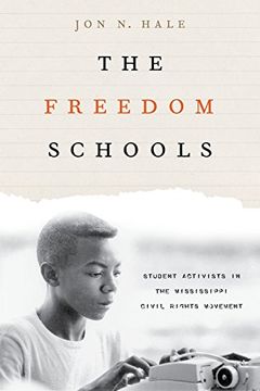 portada The Freedom Schools: Student Activists in the Mississippi Civil Rights Movement (en Inglés)