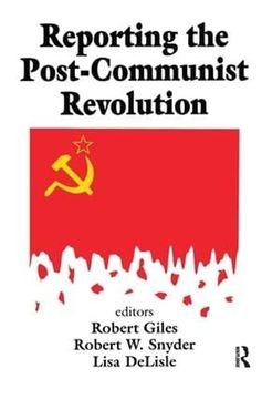 portada Reporting the Post-Communist Revolution (en Inglés)