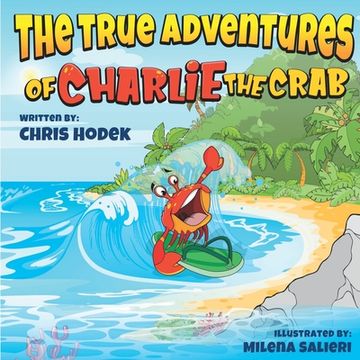 portada The True Adventures of Charlie the Crab (en Inglés)