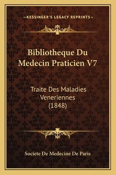 portada Bibliotheque Du Medecin Praticien V7: Traite Des Maladies Veneriennes (1848) (en Francés)