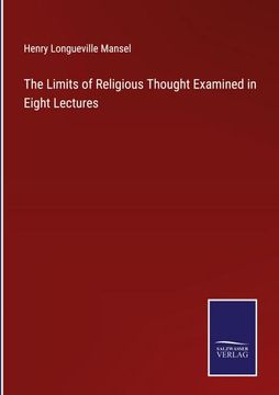 portada The Limits of Religious Thought Examined in Eight Lectures (en Inglés)