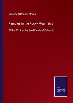 portada Rambles in the Rocky Mountains: With a Visit to the Gold Fields of Colorado (en Inglés)