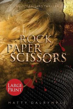 portada Rock Paper Scissors: A Lizzy Ballard Thriller - Large Print Edition: 1 (The Lizzy Ballard Thrillers) (en Inglés)