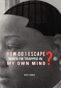 portada how do i escape when i`m trapped in my own mind?