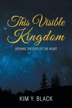 portada This Visible Kingdom: Opening the Eyes of the Heart