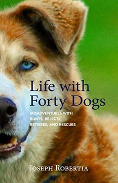 portada Life with Forty Dogs: Misadventures with Runts, Rejects, Retirees, and Rescues (in English)