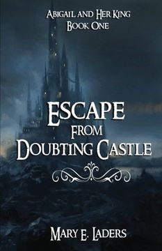 portada Escape From Doubting Castle: Volume 1 (Abigail and Her King)