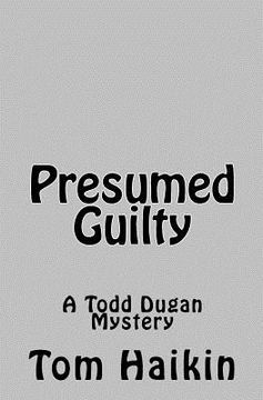 portada Presumed Guilty: A Todd Dugan Mystery (in English)