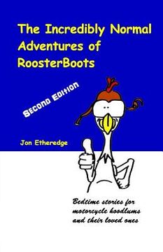 portada The Incredibly Normal Adventures of Roosterboots: 2nd Edition (en Inglés)